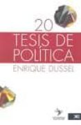20 TESIS DE POLITICA de DUSSEL, ENRIQUE 