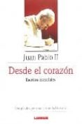 DESDE EL CORAZON: ESCRITOS ESENCIALES DE JUAN PABLO II (COMPILADO S POR UNA CARMELITA DESCALZA) di JUAN PABLO II 