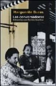LAS CONVERSADORAS: ENTREVISTAS CON XAVIERE GAUTHIER de DURAS, MARGUERITE 