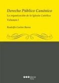 DERECHO PUBLICO CANONICO. VOLUMEN I: LA ORGANIZACION DE LA IGLESI A CATOLICA de BARRA, RODOLFO CARLOS 