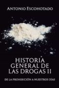 HISTORIA GENERAL DE LAS DROGAS (TOMO 2) de ESCOHOTADO, ANTONIO 