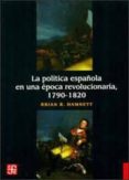 LA POLITICA ESPAOLA EN UNA EPOCA REVOLUCIONARIA (1790-1820) (2 ED.) de HAMNETT, BRIAN 