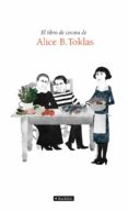 EL LIBRO DE COCINA DE ALICE B. TOCKLAS de TOKLAS, ALICE B. 