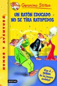 UN RATON EDUCADO NO SE TIRA RATOPEDOS de STELTON, GERONIMO 