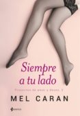 SIEMPRE A TU LADO. PROYECTOS DE AMOR Y DESEO 2 de CARAN, MEL 