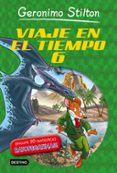 VIAJE EN EL TIEMPO 6 (GERONIMO STILTON) de STILTON, GERONIMO 