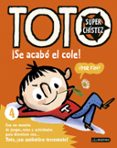 TOTO SUPERCHISTEZ. SE ACABO EL COLE! de BLOCH, SERGE 