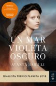 PACK UN MAR VIOLETA OSCURO (FINALISTA PREMIO PLANETA 2018) + LIBRETA DE NOTAS de BARILLI, AYANTA 