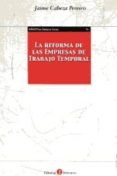 REFORMA DE LAS EMPRESAS DE TRABAJO TEMPORAL de CABEZA PEREIRO, JAIME 