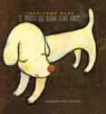 EL PERRITO QUE QUERIA TENER AMIGOS di NARA, YOSHITOMO 