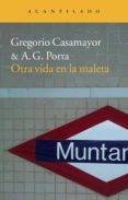 OTRA VIDA EN LA MALETA de CASAMAYOR, GREGORIO  PORTA, A. G. 
