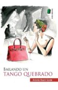 BAILANDO UN TANGO QUEBRADO de BOSCH CONDE, ANTONIO 