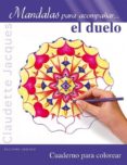 MANDALAS PARA ACOMPAAR EL DUELO de JACQUES, CLAUDETTE 