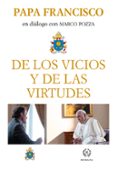 DE LOS VICIOS Y DE LOS VIRTUDES de BERGOGLIO PAPA FRANCISCO, JORGE 