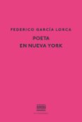 POETA EN NUEVA YORK de GARCIA LORCA, FEDERICO 