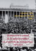DEMOCRACIA Y CONTROL DE LA OPININ PBLICA EN EL PERIODO DE ENTRE GUERRAS, 1919-1939 di VV.AA. 