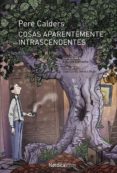 COSAS APARENTEMENTE INTRASCENDENTES de CALDERS, PERE 