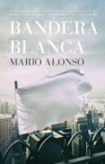 BANDERA BLANCA de ALONSO AYALA, MARIO 