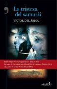 LA TRISTEZA DEL SAMURAI di ARBOL, VICTOR DEL 