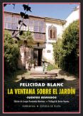 LA VENTANA SOBRE EL JARDIN: CUENTOS REUNIDOS di BLANC, FELICIDAD 