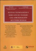 NUEVAS TECNOLOGAS Y MERCADO DE TRABAJO: UNA APROXIMACIN MULTIDISCIPLINAR di ALVAREZ CORTES, JUAN CARLOS 