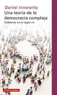 UNA TEORIA DE LA DEMOCRACIA COMPLEJA: GOBERNAR EN EL SIGLO XXI di INNERARITY, DANIEL 