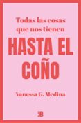 TODAS LAS COSAS QUE NOS TIENEN HASTA EL COO di G. MEDINA, VANESSA 