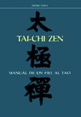 TAI-CHI ZEN: MANUAL DE UN FIEL AL TAO di YANG, PETER 
