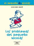 EL PEQUEO NICOLAS: LOS PROBLEMAS DEL PEQUEO NICOLAS de GOSCINNY-SEMPE 