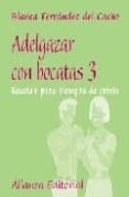 ADELGAZAR CON BOCATAS, 3: RECETAS PARA TIEMPOS DE CRISIS de FERNANDEZ DEL CACHO, BLANCA 