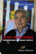 EN QUE MUNDO VIVIMOS: CONVERSACIONES CON MANUEL CASTELLS de PASCUAL, MAYTE 