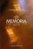 LA ODISEA DE LA MEMORIA: HISTORIA DE LA MEMORIA EN ESPAA. SIGLO XX de CUESTA BUSTILLO, JOSEFINA 