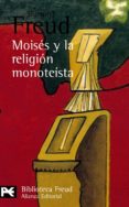 MOISES Y LA RELIGION MONOTEISTA Y OTROS ESCRITOS SOBRE JUDAISMO Y ANTISEMITISMO de FREUD, SIGMUND 