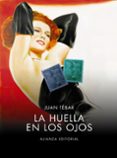 LA HUELLA EN LOS OJOS de TEBAR, JUAN 