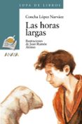 LAS HORAS LARGAS (2 ED.) de LOPEZ NARVAEZ, CONCHA 