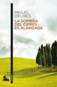 LA SOMBRA DEL CIPRES ES ALARGADA de DELIBES, MIGUEL 