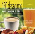 160 DESAYUNOS PARA EMPEZAR EL DIA di LLONA, JESUS  BADIOLA, GARBIE 