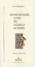 ALFONSO DE VALDES, AUTOR DEL LAZARILLO DE TORMES di NAVARRO DURAN, ROSA 