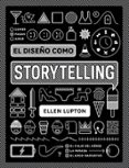 EL DISEO COMO STORYTELLING de LUPTON, ELLEN 