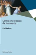 SENTIDO TEOLOGICO DE LA MUERTE de RAHNER, KARL 