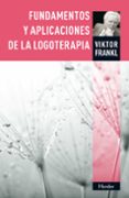 FUNDAMENTOS Y APLICACIONES DE LA LOGOTERAPIA di FRANKL, VICTOR E. 