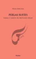 PERLAS SUFIES: SABER Y SABOR DEL MEVLANA RUMI de BARCENA, HALIL 