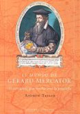 EL MUNDO DE GERARD MERCATOR: EL CARTOGRAFO QUE REVOLUCIONO LA GEO GRAFIA de TAYLOR, ANDREW 