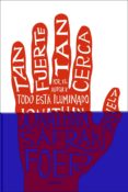 TAN FUERTE TAN CERCA di FOER, JONATHAN SAFRAN 