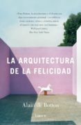 LA ARQUITECTURA DE LA FELICIDAD de DE BOTTON, ALAIN 