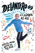 EL FUTBOL ES ASI di DELANTERO09 