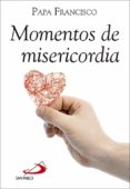 MOMENTOS DE MISERICORDIA de BERGOGLIO PAPA FRANCISCO, JORGE 