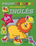 PEGA Y COLOREA PALABRAS INGLES di VV.AA. 
