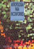 ANTROPOLOGIA PARA INCONFORMES de FERNANDO SELLES, JUAN 