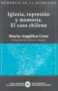 IGLESIA, REPRESION Y MEMORIA: EL CASO CHILENO di CRUZ, MARIA ANGELICA 